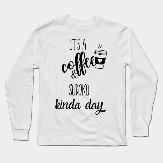 its a coffee and sudoku kinda day Long Sleeve T-Shirt by Love My..